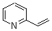 2-Vinylpyridine 100-69-6